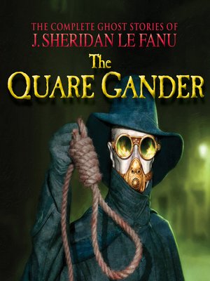 cover image of The Quare Gander--The Complete Ghost Stories of J. Sheridan Le Fanu, Volume 6 of 30